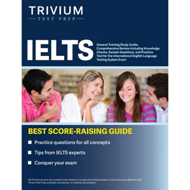 IELTS General Training Study Guide: Comprehensive Review Including Knowledge Checks, Sample Questions, and Practice Test for the International English