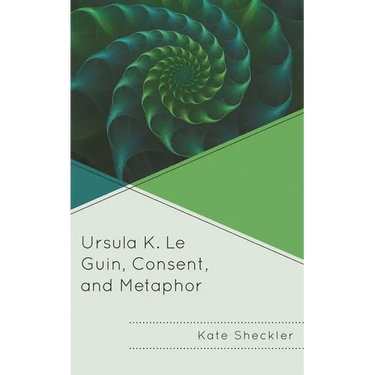Ursula K. Le Guin, Consent, and Metaphor