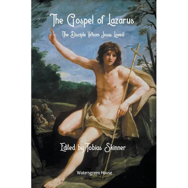 The Gospel of Lazarus (The Disciple Whom Jesus Loved)