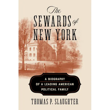 The Sewards of New York: A Biography of a Leading American Political Family