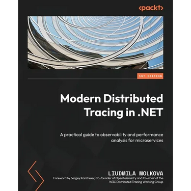 Modern Distributed Tracing in .NET: A practical guide to observability and performance analysis for microservices