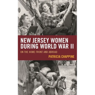 New Jersey Women during World War II: On the Home Front and Abroad