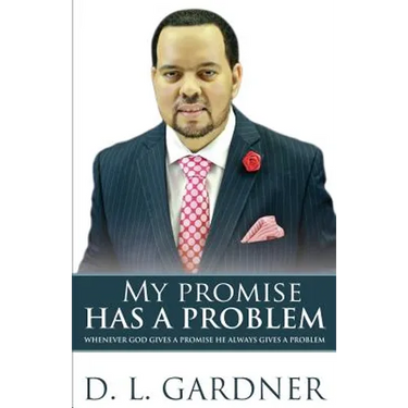 My Promise has a Problem: When God Gives a Promise, He Gives a Problem