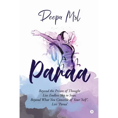 Paraa: Beyond the Prison of Thought Lies Endless Sky to Soar, Beyond What You Conceive of Your 'Self', Lies 'Paraa'