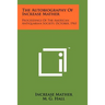 The Autobiography Of Increase Mather: Proceedings Of The American Antiquarian Society, October, 1961