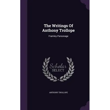 The Writings Of Anthony Trollope: Framley Parsonage