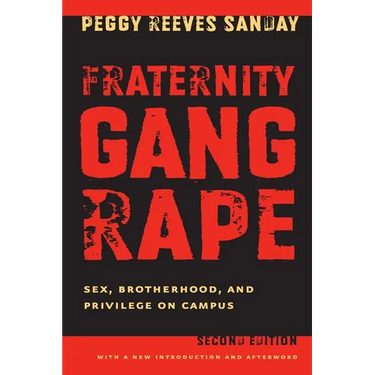 Fraternity Gang Rape: Sex, Brotherhood, and Privilege on Campus