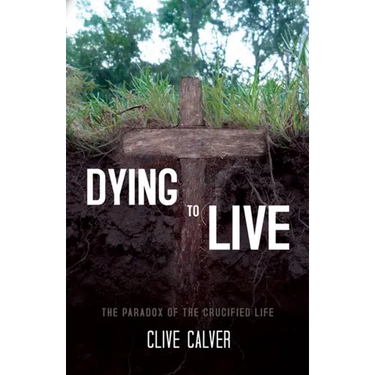Dying to Live: The Paradox of the Crucified Life