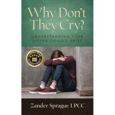 Why Don't They Cry?: Understanding Your Living Child's Grief