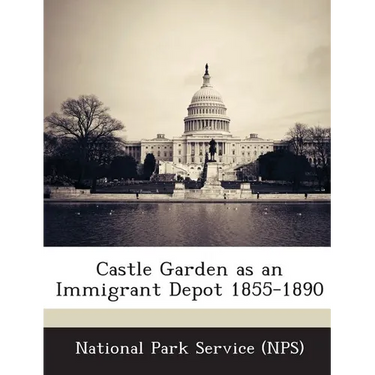 Castle Garden as an Immigrant Depot 1855-1890