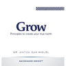 Grow: Principles to create your true north