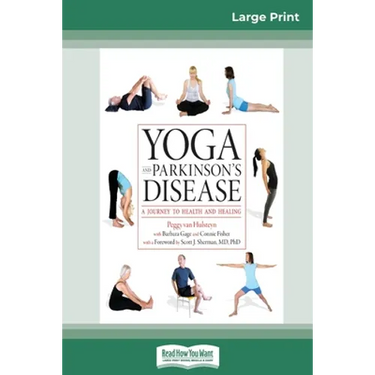Yoga and Parkinson's Disease: A Journey to Health and Healing (16pt Large Print Edition)