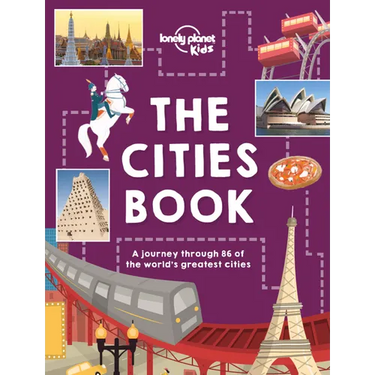 Lonely Planet Kids the Cities Book: Discover 86 Amazing Places Packed with Beautiful Photography, Illustrations & Maps Learn Awesome City Living Facts