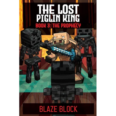 The Lost Piglin King Book 3: The Prophecy