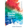 Shirley Clarke: Thinking Through Movement