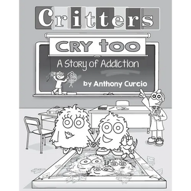 Critters Cry Too: Explaining Addiction to Children (Picture Book)