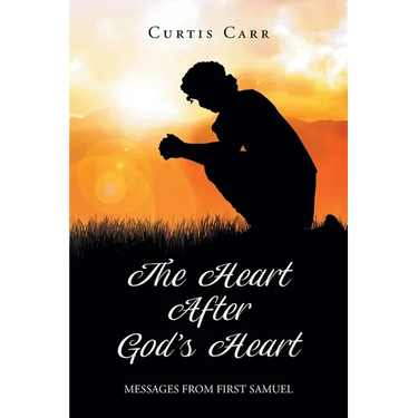 The Heart After God's Heart: Messages from First Samuel