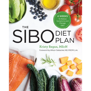The Sibo Diet Plan: Four Weeks to Relieve Symptoms and Manage Sibo