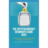 The Cryptocurrency Beginner's Guide 2025: Understanding, Investing, and Navigating the Digital Asset Landscape