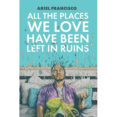 All the Places We Love Have Been Left in Ruins