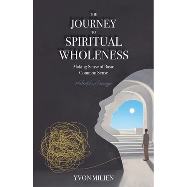 The Journey to Spiritual Wholeness: Making Sense of Basic Common Sense