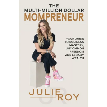 The Multi-Million Dollar Mompreneur: Your Guide to Business Mastery, Uncommon Freedom, and Legacy Wealth