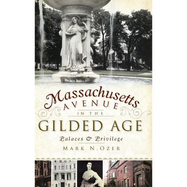 Massachusetts Avenue in the Gilded Age: Palaces & Privilege