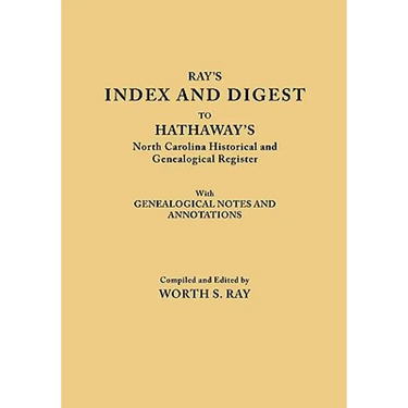 Index and Digest to Hathaway's North Carolina Historical and Genealogical Register. with Genealogical Notes and Annotations (Originally Published as T