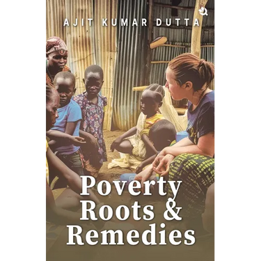 Poverty: Its Roots and Remedies