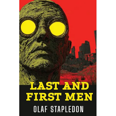 Last and First Men: A Story of the Near and Far Future