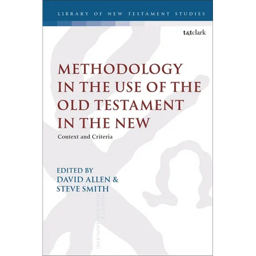 Methodology in the Use of the Old Testament in the New: Context and Criteria