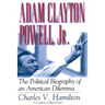 Adam Clayton Powell, Jr.: The Political Biography of an American Dilemma
