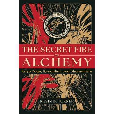 The Secret Fire of Alchemy: Kriya Yoga, Kundalini, and Shamanism