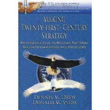 Making Twenty-First-Century Strategy - An Introduction to Modern National Security Processes and Problems