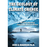 The Geology of Climate Change: The Global Warming Controversy and Earth History