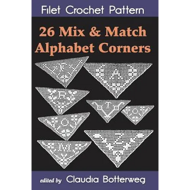 26 Mix & Match Alphabet Corners Filet Crochet Pattern: Complete Instructions and Chart