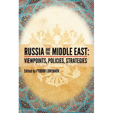 Russia and the Middle East: Viewpoints, Policies, Strategies