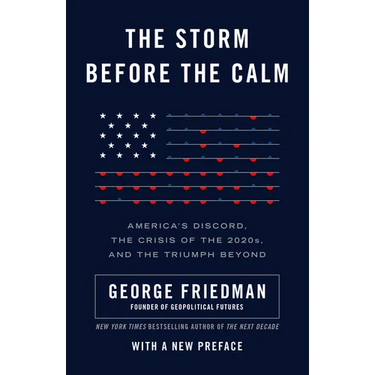 The Storm Before the Calm: America's Discord, the Crisis of the 2020s, and the Triumph Beyond