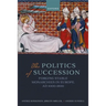 The Politics of Succession: Forging Stable Monarchies in Europe, AD 1000-1800