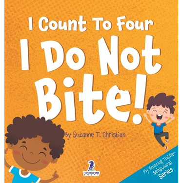 I Count To Four. I Do Not Bite!: An Affirmation-Themed Toddler Book About Not Biting (Ages 2-4)