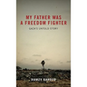 My Father Was A Freedom Fighter: Gaza's Untold Story