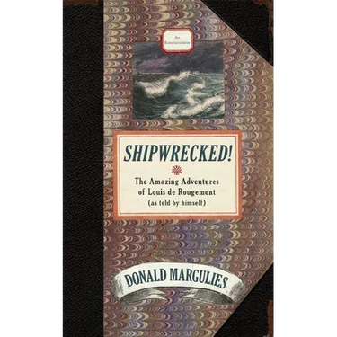 Shipwrecked!: The Amazing Adventures of Louis de Rougemont (as Told by Himself)