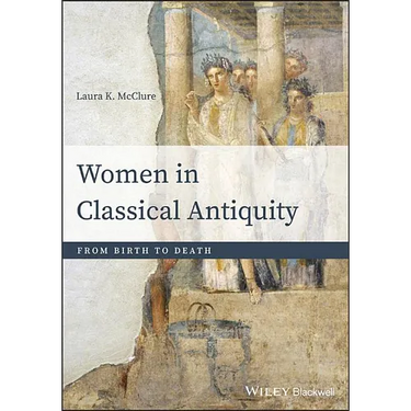 Women in Classical Antiquity: From Birth to Death