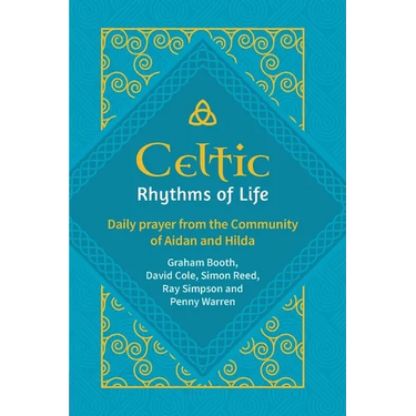 Celtic Rhythms of Life: Daily prayer from the Community of Aidan and Hilda