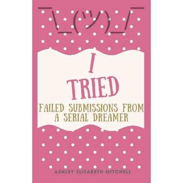 I Tried; Failed Submissions from a Serial Dreamer