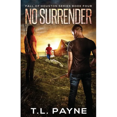 No Surrender: A Post Apocalyptic EMP Survival Thriller (Fall of Houston Book 4)