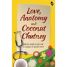 Love, Anatomy and Coconut Chutney