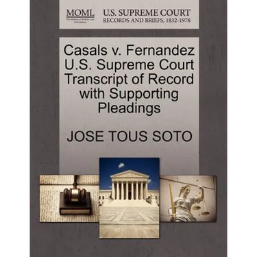 Casals V. Fernandez U.S. Supreme Court Transcript of Record with Supporting Pleadings