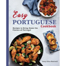 Easy Portuguese Cookbook: Recipes to Bring Home the Flavors of Portugal