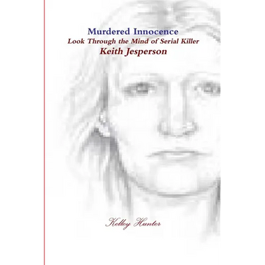 Murdered innocence Look through the eyes of serial killer Keith Jesperson